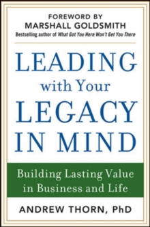 Leading with Your Legacy in Mind: Building Lasting Value in Business and Life