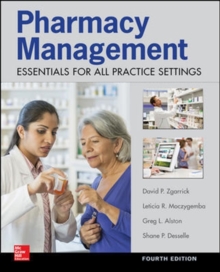 Pharmacy Management: Essentials for All Practice Settings,Fourth Edition