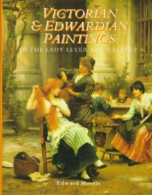 Victorian and Edwardian Paintings in the Lady Lever Art Gallery