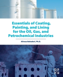 Essentials of Coating, Painting, and Lining for the Oil, Gas and Petrochemical Industries