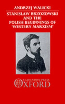 Stanislaw Brzozowski and the Polish Beginnings of Western Marxism