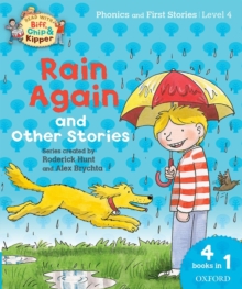 Oxford Reading Tree Read with Biff, Chip and Kipper: Level 4 Phonics and First Stories: Rain Again and Other Stories