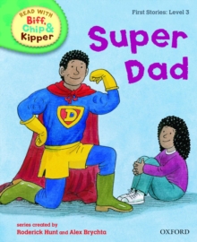Oxford Reading Tree Read With Biff, Chip, and Kipper: First Stories: Level 3: Super Dad