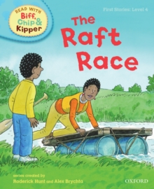 Oxford Reading Tree Read With Biff, Chip, and Kipper: First Stories: Level 4: The Raft Race