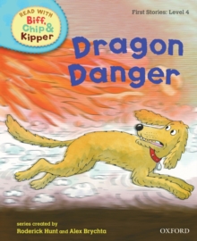 Oxford Reading Tree Read With Biff, Chip, and Kipper: First Stories: Level 4: Dragon Danger