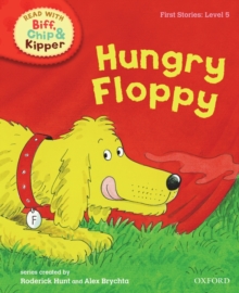 Oxford Reading Tree Read With Biff, Chip, and Kipper: First Stories: Level 5: Hungry Floppy