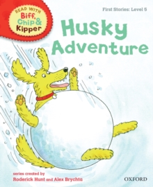 Oxford Reading Tree Read With Biff, Chip, and Kipper: First Stories: Level 5: Husky Adventure