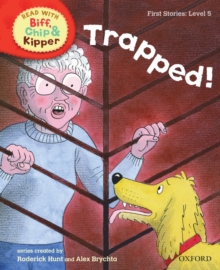 Oxford Reading Tree Read With Biff, Chip, and Kipper: First Stories: Level 5: Trapped!
