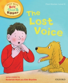 Oxford Reading Tree Read With Biff, Chip, and Kipper: First Stories: Level 6: The Lost Voice