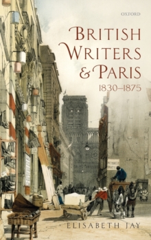 British Writers and Paris: 1830-1875