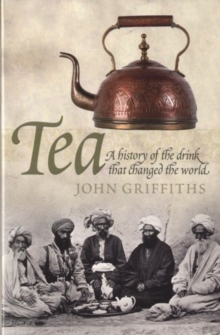 Tea: A History of the Drink That Changed the World