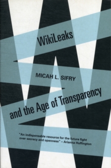 Wikileaks and the Age of Transparency