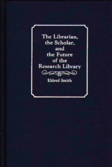 Librarian, the Scholar, and the Future of the Research Library