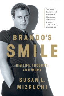 Brando's Smile His Life, Thought, and Work