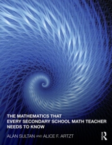Mathematics That Every Secondary School Math Teacher Needs to Know