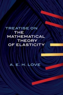 Treatise on the Mathematical Theory of Elasticity