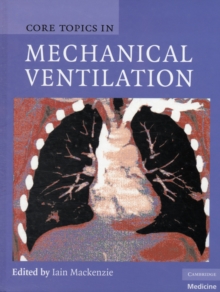 Core Topics in Mechanical Ventilation