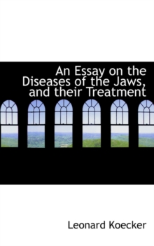 Essay on the Diseases of the Jaws, and Their Treatment