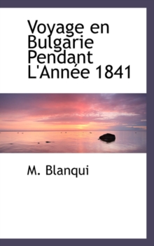 Voyage En Bulgarie Pendant L'Annee 1841 Voyage En Bulgarie Pendant L'Annee 1841
