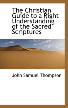 Christian Guide to a Right Understanding of the Sacred Scriptures
