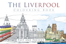 Liverpool Colouring Book: Past & Present