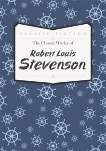 Classic Works of Robert Louis Stevenson