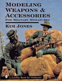 Modeling Weapons & Accessories for Military Miniatures