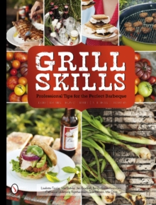 Grill Skills -- Professional Tips for the Perfect Barbeque