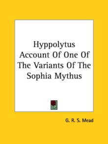 Hyppolytus Account Of One Of The Variants Of The Sophia Mythus