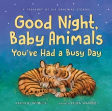 Good Night, Baby Animals You've Had a Busy Day