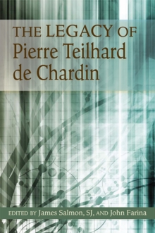 Legacy of Pierre Teilhard De Chardin