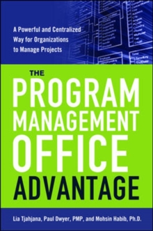 Program Management Office Advantage: A powerful and Centralized Way for Organizations to Manage Projects
