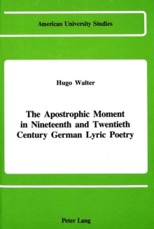 Apostrophic Moment in 19th and 20th Century German Lyric Poetry