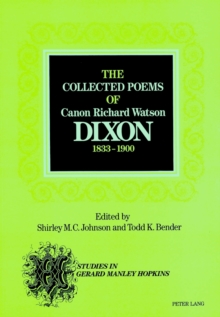 Collected Poems of Canon Richard Watson Dixon (1833-1900)