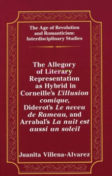 Allegory of Literary Representation as Hybrid in Corneille's l'illusion Comique, Diderot's le Neveu de Rameau, and Arrabal's la Nuit est Aussi un Soleil