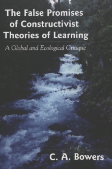 False Promises of Constructivist Theories of Learning