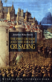 First Crusade and the Idea of Crusading