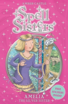 Spell Sisters 4 : Amelia the Silver Sister
