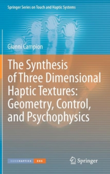 Synthesis of Three Dimensional Haptic Textures, Geometry, Control, and Psychophysics