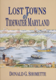 Lost Towns of Tidewater, Maryland
