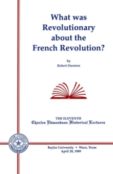 What Was Revolutionary about the French Revolution?