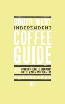 South West and South Wales Independent Coffee Guide