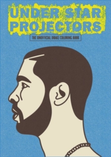 Under Star Projectors: The Unofficial Drake Coloring Book