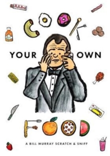 Cook Your Own Food: A Bill Murray Scratch & Sniff Book (Unofficial)