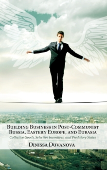 Building Business in Post-Communist Russia, Eastern Europe, and Eurasia