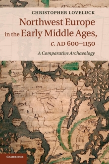 Northwest Europe in the Early Middle Ages, c.AD 600-1150