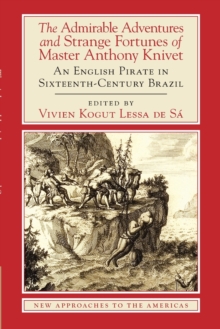 Admirable Adventures and Strange Fortunes of Master Anthony Knivet