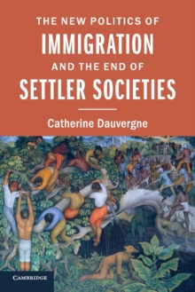 New Politics of Immigration and the End of Settler Societies