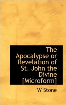 Apocalypse or Revelation of St. John the Divine [Microform]