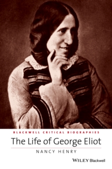 Life of George Eliot - a Critical Biography